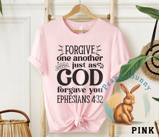 Forgive one another just as god forgave you ephesians 4 32-01 Christian Tshirt 314