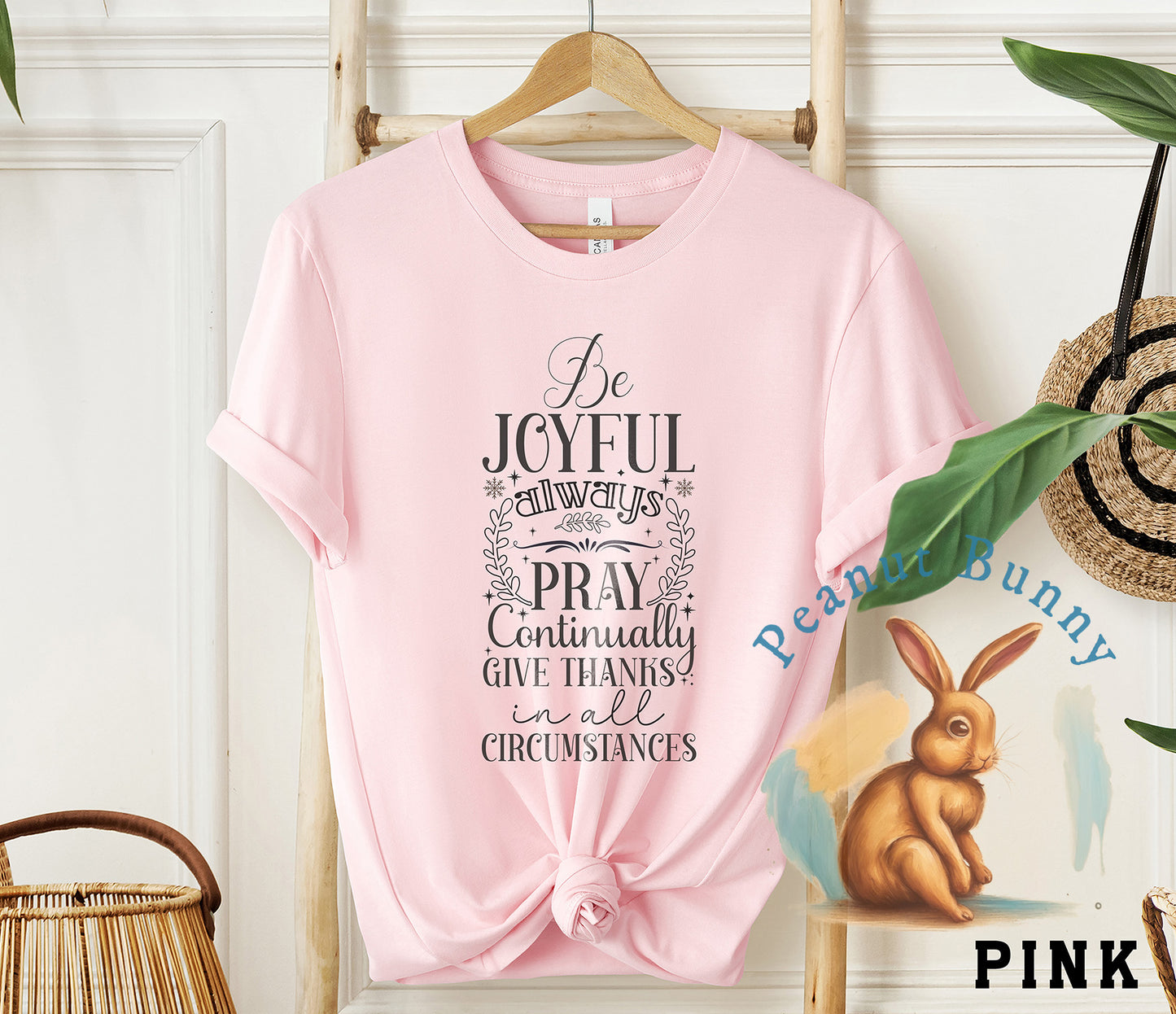 Be joyful always pray continually give thanks in all circumstances-01 Christian Tshirt 223