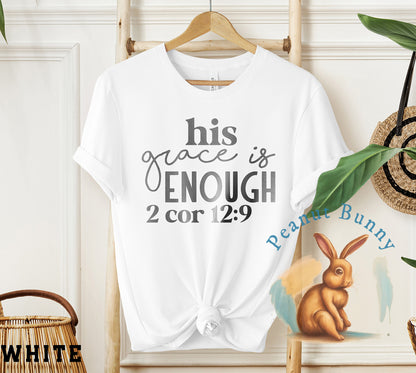 His grace is enough 2 cor 12 9 1-01 Christian Tshirt 341