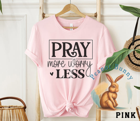 Pray more worry less-01a Christian Tshirt 509