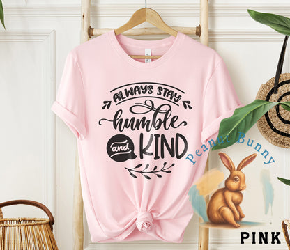 Always Stay Humble and Kind Christian Tshirt 213