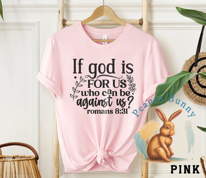 If god is for us who can be against us romans 8 31-01 Christian Tshirt 376