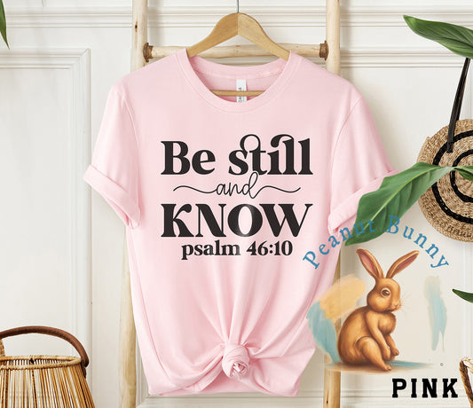 Be still & know psalm 46 10 2-01 Christian Tshirt 227