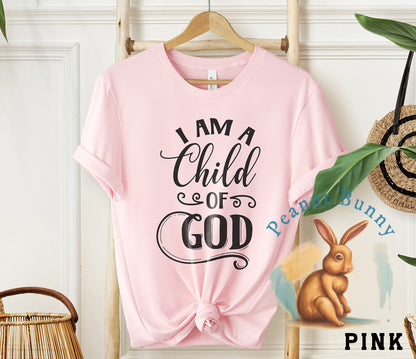 I Am a Child of God Christian Tshirt 356