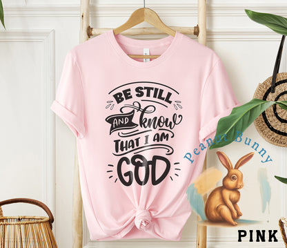 Be Still and Know that I am God Christian Tshirt 230