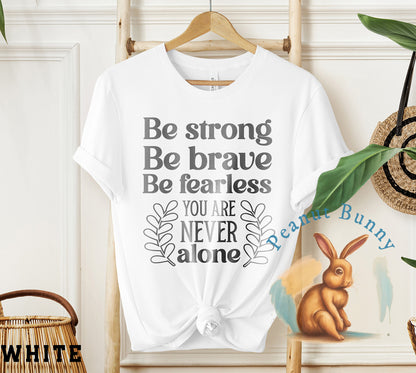 Be strong be brave be fearless you are never alone joshua 1 9-01 Christian Tshirt 235