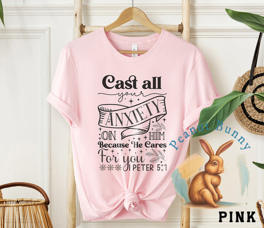 Cast all your anxiety on him because he cares for you 1 peter 57-01 Christian Tshirt 257