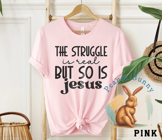 The struggle is real but so is jesus-01 Christian Tshirt 579