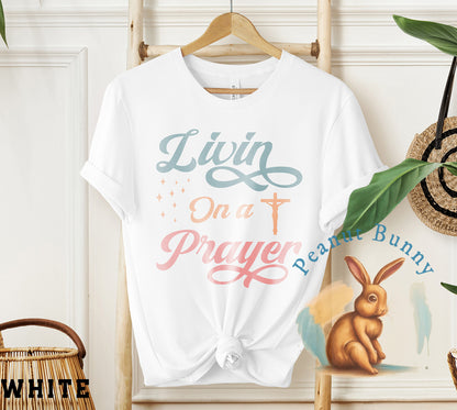 Livin On A Prayer-01 Christian Tshirt 421