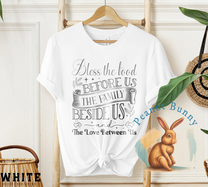 Bless the food before us the family beside us and the love between us 1-01 Christian Tshirt 244