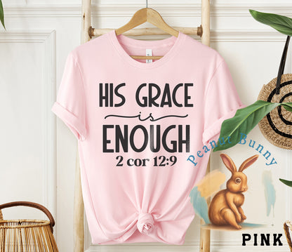 His grace is enough 2 cor 12 9-01 Christian Tshirt 342