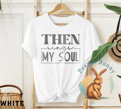 Then sings my soul-01 Christian Tshirt 580