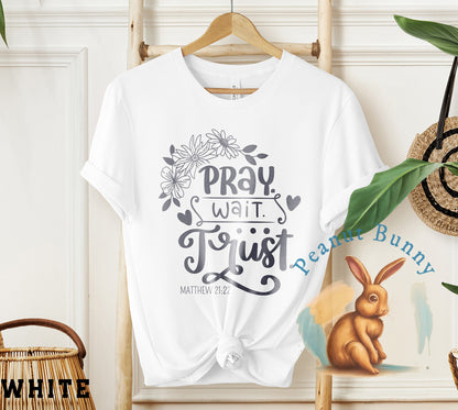 Pray Wait Trust Christian Tshirt 511