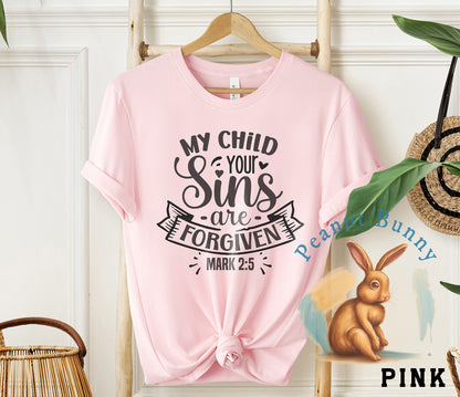 My child your sins are forgiven mark 2 5-01 Christian Tshirt 441