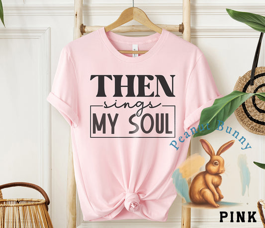 Then sings my soul-01 Christian Tshirt 580