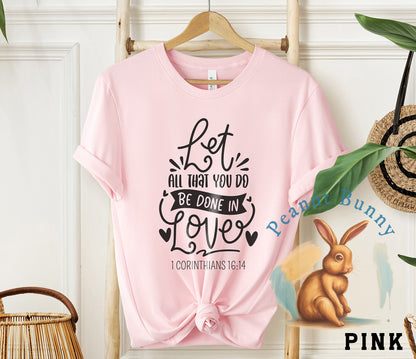 Let all that you do be done in love Christian Tshirt 414